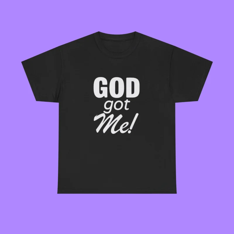 God Got Me Shirt