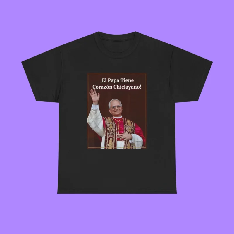 ¡El Papa Tiene Corazón Chiclayano! Shirt